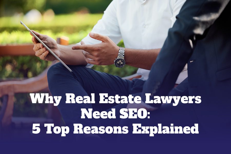 Why Real Estate Lawyers Need SEO