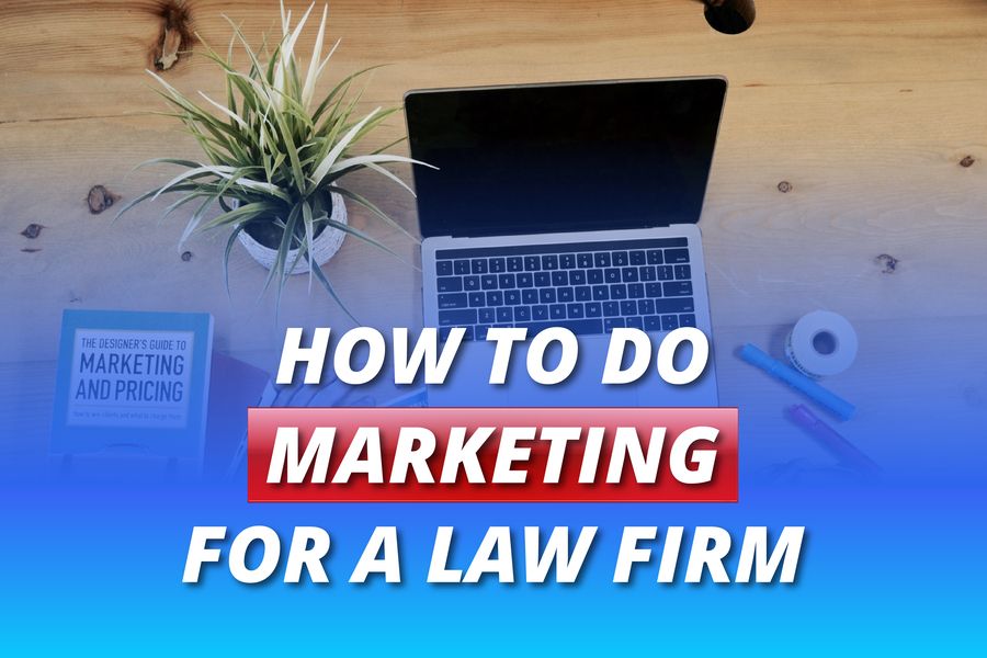 How To Do Marketing For A Law Firm.