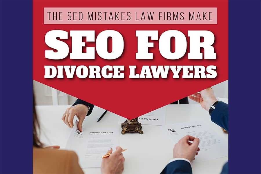 SEO For Divorce Lawyers: The SEO Mistakes Law Firms Make