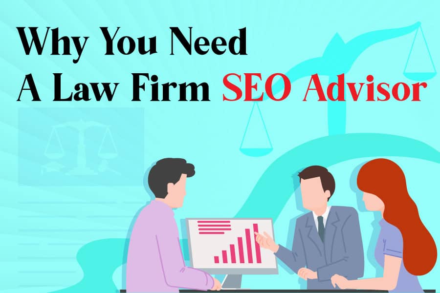 Why You Need A Law Firm SEO Advisor.