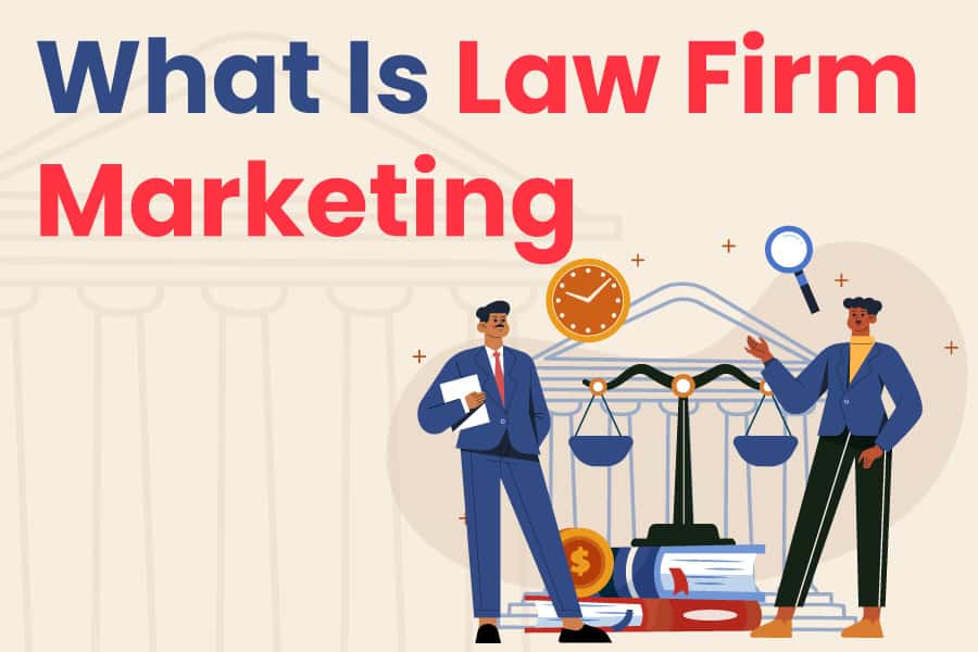 What Is Law Firm Marketing? Must-Know Legal Marketing Tips