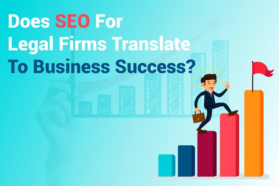 Does SEO For Legal Firms Translate To Business Success